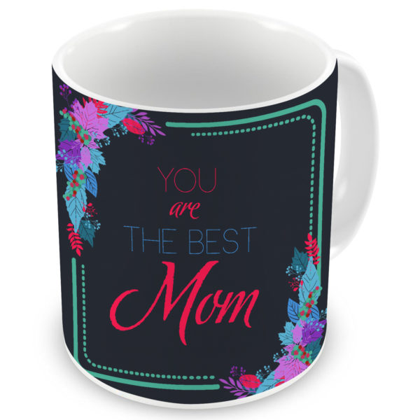 You are the Best Mom Floral Quote Printed Ceramic Coffee Mug